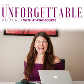 Unforgettable-Podcast-With-Adria-DeCorte-Logo