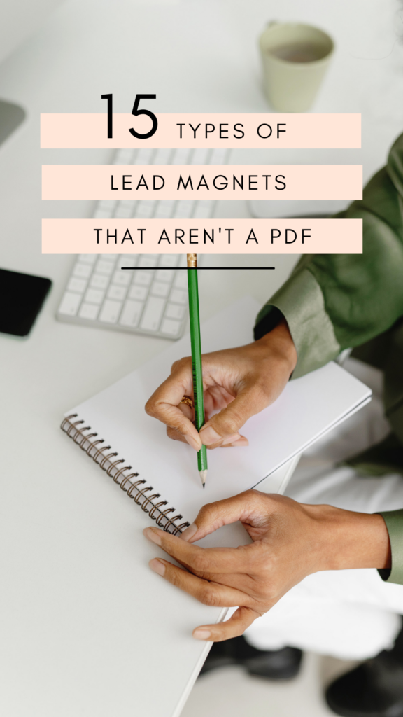 It's easy to get stuck in the rut of only ever creating PDF downloads for your business's lead magnets. If you want to shake things up, here's a list 15 types of lead magnets that aren't a PDF! 
