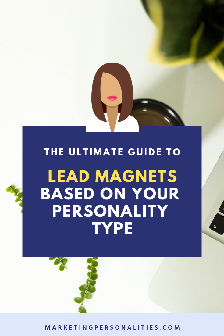 The ultimate guide to lead magnets based on your personality type, MarketingPersonalities.com, what's your marketing personality type?