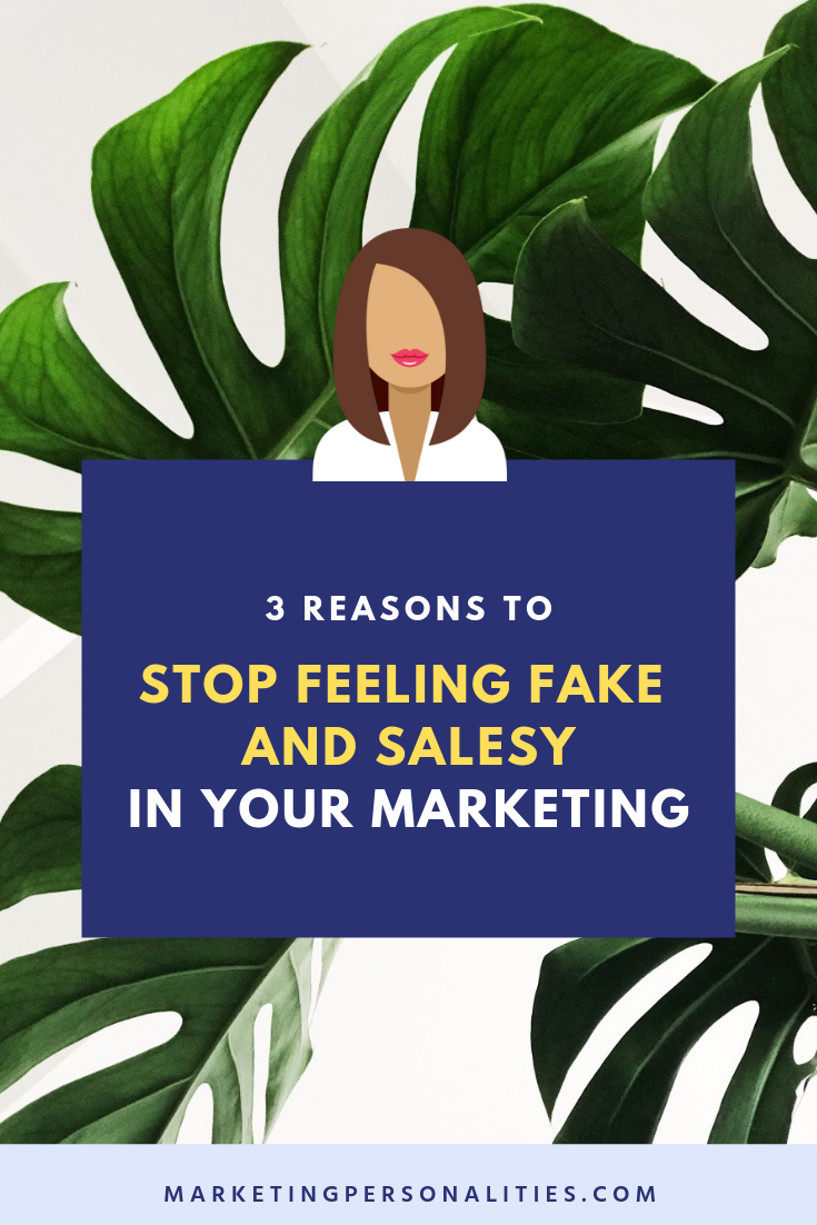 3 reasons to stop feeling fake and salesy in your marketing blog post from MarketingPersonalities.com