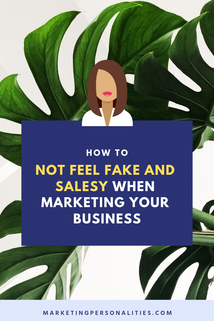 How to not feel fake and salesy when marketing your business blog post from MarketingPersonalities.com, marketing your business, business marketing, marketing strategy