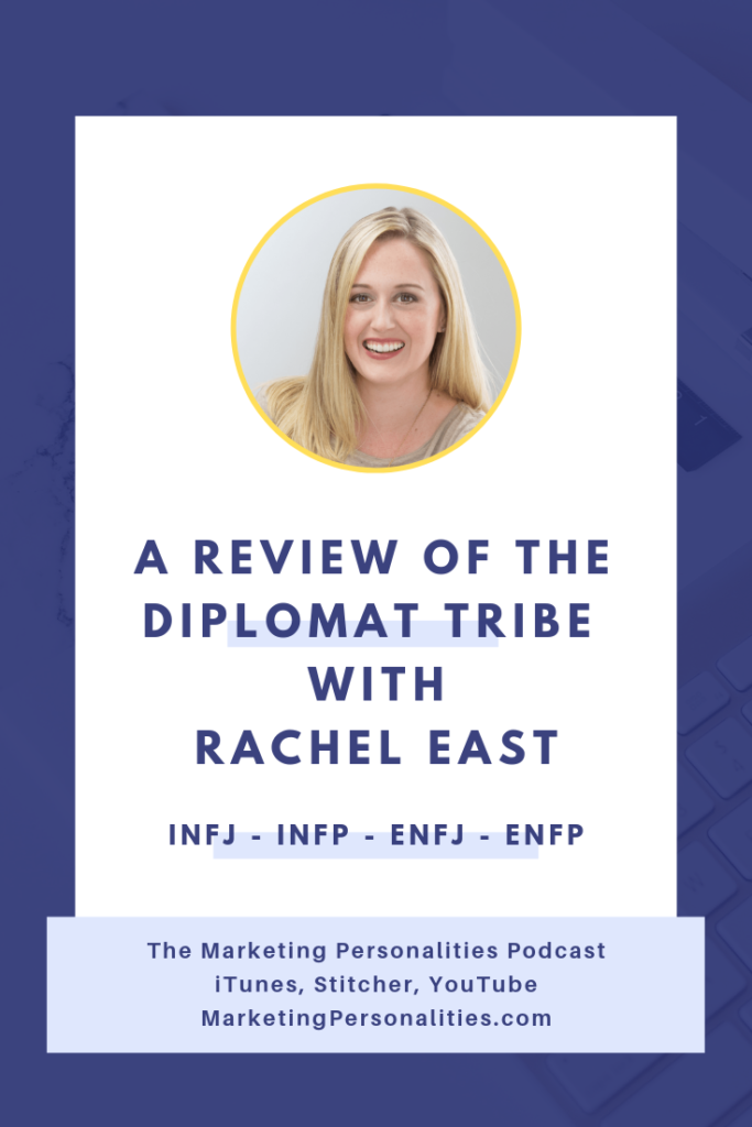 A Review of the Diplomat Tribe of Marketing Personality Types - INFJ INFP ENFJ ENFP - with Rachel East of Clarity on Fire on the Marketing Personalities Podcast hosted by Brit Kolo