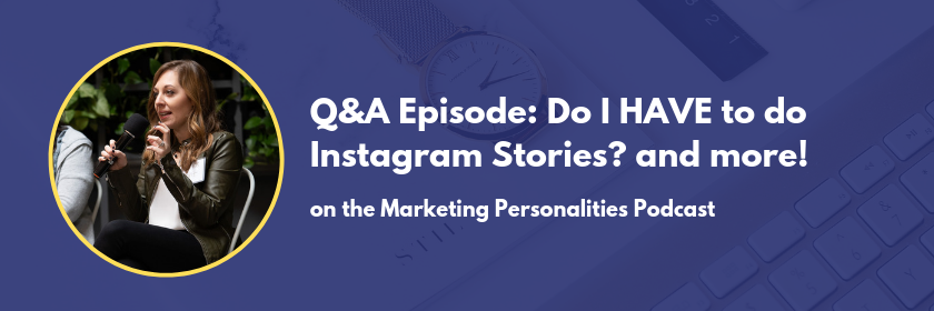 Do I have to do Instagram Stories? and more Q&A on the Marketing Personalities Podcast with Brit Kolo