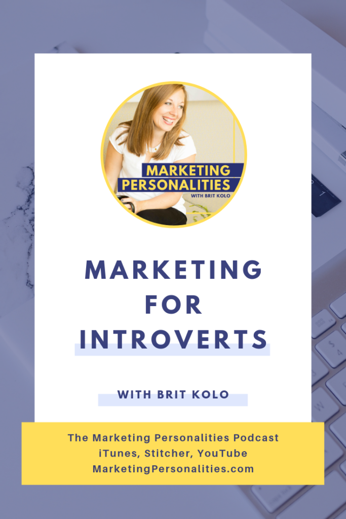 Can introverts succeed at marketing? The answer is YES! Learn how to market your business as an Introvert here, on the Marketing Personalities Podcast with Brit Kolo