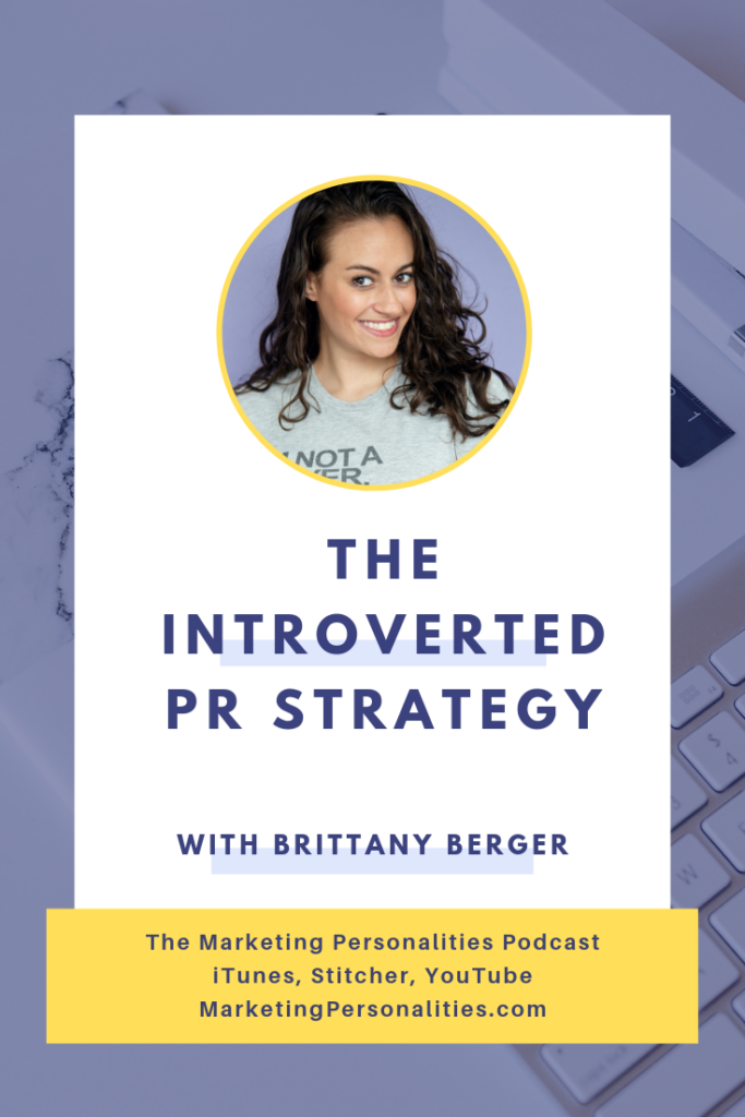 Learn how to leverage a PR strategy, even as an Introvert! In this episode, you'll learn how to create and remix your content in a way that gets your business VISIBLE without you yourself being pushed out of your introverted comfort zone in this conversation with Brittany Berger on the Marketing Personalities Podcast with Brit Kolo