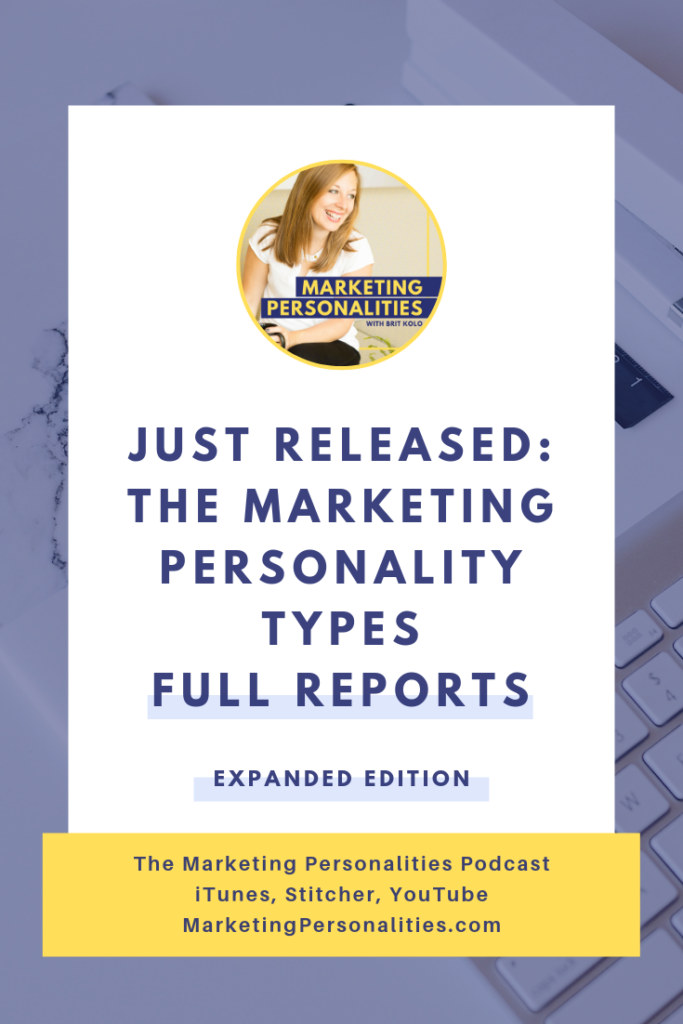 In this episode of Marketing Personalities, Brit Kolo announces the release of the Marketing Personality Type Full Reports, Expanded Edition! Find out what has been added and updated to these signature Full Reports and enter the podcast’s exclusive giveaway.