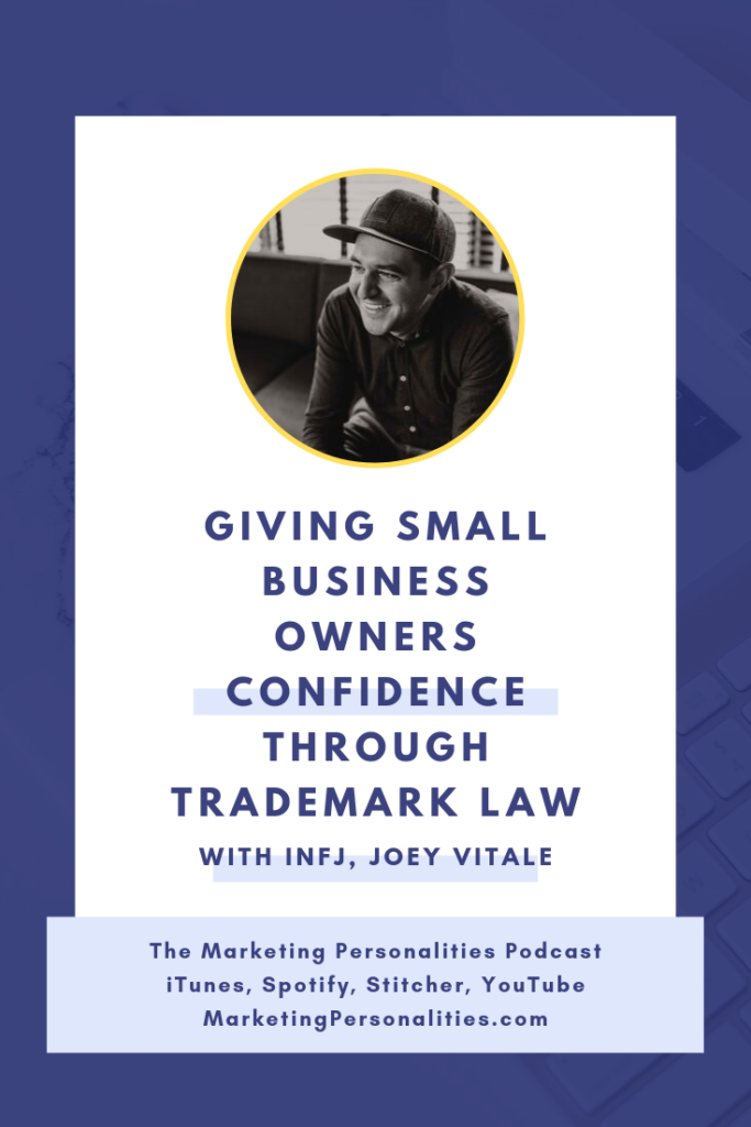 Giving small business owners confidence through trademark law with INFJ Marketing Personality Type, Joey Vitale on the Marketing Personalities Podcast, hosted by Brit Kolo