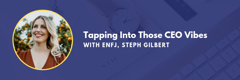 Tapping into those CEO Vibes with ENFJ Marketing Personality Type Steph Gilbert, on the Marketing Personalities Podcast hosted by Brit Kolo