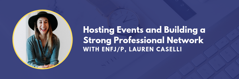 Hosting events and building a strong professional network with ENFJ ENFP Lauren Caselli on the Marketing Personalities Podcast hosted by Brit Kolo