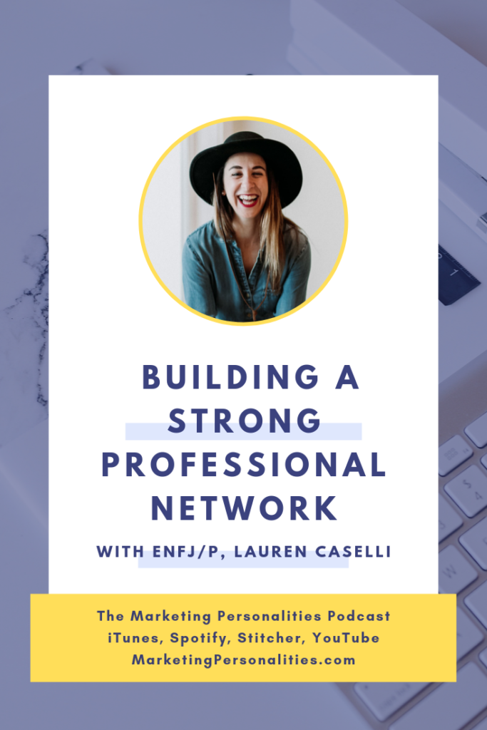 Building a strong professional network as an ENFJ ENFP Marketing Personality Type, Lauren Caselli, on the Marketing Personalities Podcast hosted by Brit Kolo