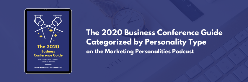 2020 Business Conference Guide categorized by personality type on the Marketing Personalities Podcast hosted by Brit Kolo, 2020 marketing conferences 2020 business conferences