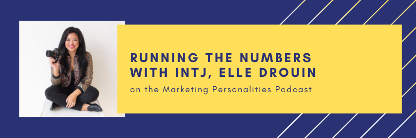 Running the Numbers with INTJ, Elle Drouin on the Marketing Personalities Podcast hosted by Brit Kolo
