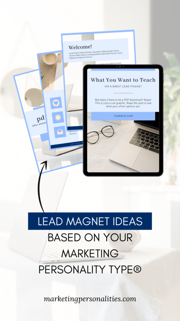 Lead Magnet Ideas Based on Marketing Personality Type®! Not sure what to offer as a lead magnet for your online business? Or maybe you have a lead magnet but you’re wondering if it could be performing better. As you know, the right lead magnet will help you build your email list of qualified ideal clients and customers. Read this post to find Lead Magnet Ideas for your online business based on your Marketing Personality Type®.