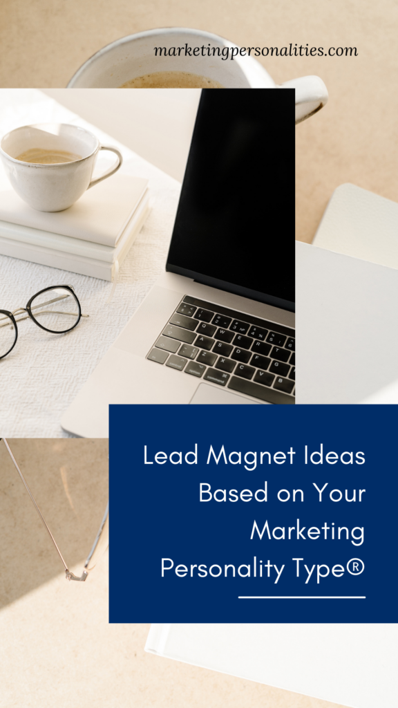 Lead Magnet Ideas Based on Marketing Personality Type®! Not sure what to offer as a lead magnet for your online business? Or maybe you have a lead magnet but you’re wondering if it could be performing better. As you know, the right lead magnet will help you build your email list of qualified ideal clients and customers. Read this post to find Lead Magnet Ideas for your online business based on your Marketing Personality Type®.