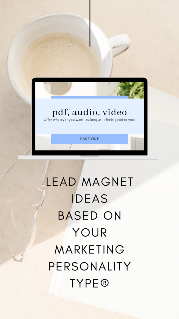 Lead Magnet Ideas Based on Marketing Personality Type®! Not sure what to offer as a lead magnet for your online business? Or maybe you have a lead magnet but you’re wondering if it could be performing better. As you know, the right lead magnet will help you build your email list of qualified ideal clients and customers. Read this post to find Lead Magnet Ideas for your online business based on your Marketing Personality Type®.