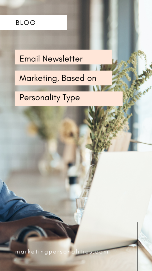 What Marketing Personality Types® are most likely to enjoy writing and sending a weekly newsletter? Here are my predictions. - Pin 2