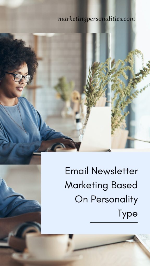 What Marketing Personality Types® are most likely to enjoy writing and sending a weekly newsletter? Here are my predictions. - Pin 3